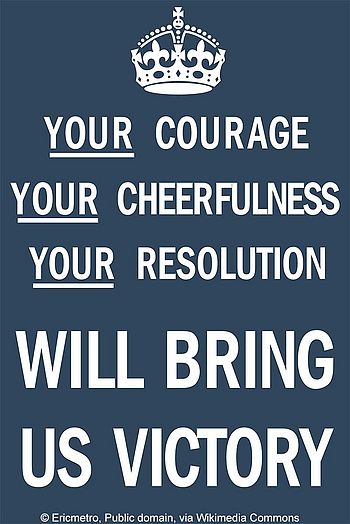 Plakat mit dem Schriftzug "Your courage, your cheerfulness, your resolution will bring us victory"